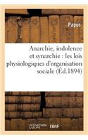 Anarchie, Indolence Et Synarchie: Les Lois Physiologiques d'Organisation Sociale Et l'Ésotérisme: (Philosophie)