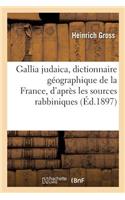 Gallia Judaica, Dictionnaire Géographique de la France, d'Après Les Sources Rabbiniques