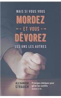 Mais si vous vous mordez et vous dévorez les uns les autres