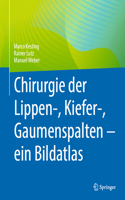 Chirurgie Der Lippen-, Kiefer-, Gaumenspalten - Ein Bildatlas