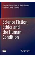 Science Fiction, Ethics and the Human Condition