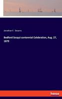 Bedford Sesqui-centennial Celebration, Aug. 27, 1879