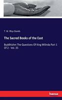 Sacred Books of the East: Buddhishm The Questions Of King Milinda Part 1 Of 2 - Vol. 35