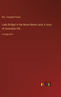 Lady Bridget in the Never-Never Land; A story of Australian life