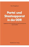 Partei Und Staatsapparat in Der DDR: Aspekte Der Instrumentalisierung Des Staatsapparats Durch Die sed