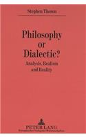 Philosophy or Dialectic?: Analysis, Realism and Reality