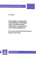 Koordination individueller wirtschaftlicher Aktivitaeten unter unvollkommener Information, Unsicherheit und Erwartungsbildung