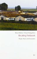 Recalling Fieldwork: People, Places and Encounters Volume 51(51 Freiburg Studies in Social Anthropology / Freiburger Soziala)