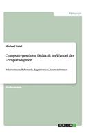 Computergestützte Didaktik im Wandel der Lernparadigmen
