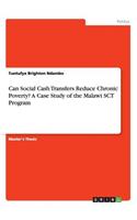 Can Social Cash Transfers Reduce Chronic Poverty? A Case Study of the Malawi SCT Program