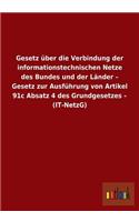 Gesetz über die Verbindung der informationstechnischen Netze des Bundes und der Länder - Gesetz zur Ausführung von Artikel 91c Absatz 4 des Grundgesetzes - (IT-NetzG)