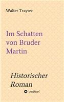 Im Schatten von Bruder Martin