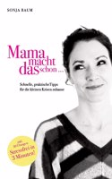 Mama macht das schon ...: Stressfrei in drei Minuten