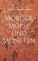 Mörder, Möpse und Moneten