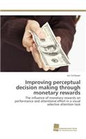 Improving perceptual decision making through monetary rewards