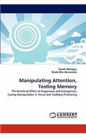 Manipulating Attention, Testing Memory