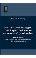 Zeitalter Der Fugger - Geldkapital Und Kreditverkehr Im 16. Jahrhundert