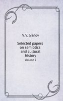 Selected papers on semiotics and cultural history. Volume 2
