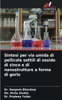 Sintesi per via umida di pellicole sottili di ossido di zinco e di nanostrutture a forma di gorlo