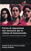Forme di riparazione non esclusive per le vittime di femminicidio