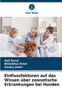 Einflussfaktoren auf das Wissen über zoonotische Erkrankungen bei Hunden