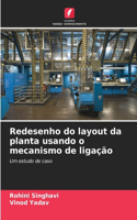 Redesenho do layout da planta usando o mecanismo de ligação