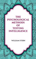 The Psychological Methods Of Testing Intelligence [Hardcover]