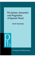 Syntax, Semantics and Pragmatics of Spanish Mood