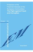 Protection of the Financial Interests of the European Communities: The Fight Against Fraud and Corruption