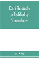 Kant's philosophy as rectified by Schopenhauer