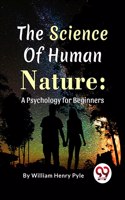 The Science of Human Nature: A Psychology for Beginners [Paperback] William Henry Pyle
