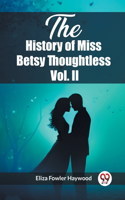 History of Miss Betsy Thoughtless Vol. II