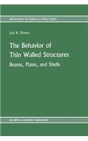 The Behavior of Thin Walled Structures: Beams, Plates, and Shells: (8 Mechanics of Surface Structure)