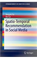 Spatio-Temporal Recommendation in Social Media