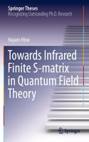 Towards Infrared Finite S-matrix in Quantum Field Theory: (Springer Theses)