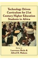 Technology Driven Curriculum for 21st Century Higher Education Students in Africa