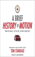 Brief History of Motion Lib/E: From the Wheel, to the Car, to What Comes Next