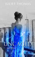 Uncaged