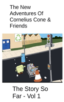 New Adventures Of Cornelius Cone & Friends - The Story So Far - Vol 1