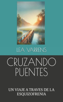 Cruzando Puentes: Un Viaje a Traves de la Esquizofrenia