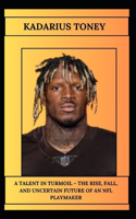 Kadarius Toney a Talent in Turmoil - The Rise, Fall, and Uncertain Future of an NFL Playmaker