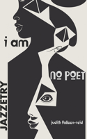 I Am No Poet