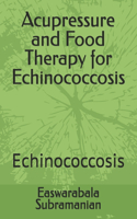 Acupressure and Food Therapy for Echinococcosis: Echinococcosis