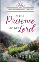 Strolling in the Garden Book 1: In the Presence of My Lord