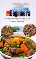 Healthy Slow Cooker Cookbook for Beginners: The Essential Guide to Delicious and Healthy, Low Carb, Low Calories Meals with Easy and Quick Recipes on a Budget for Weight Watchers.
