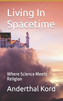 Living In Spacetime