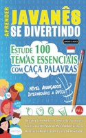 Aprender Javanês Se Divertindo! - Nível Avançados: INTERMEDIÁRIO A DIFÍCIL - ESTUDE 100 TEMAS ESSENCIAIS COM CAÇA PALAVRAS - VOL.1: Descubra Como Melhorar E Ampliar Seu Vocabulário!