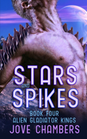 Stars and Spikes: a scifi alien romance(4 Alien Gladiator Kings)