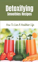 Detoxifying Smoothies Recipes