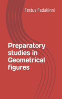 Preparatory studies in Geometrical figures